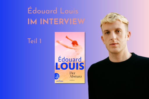 Banner mit Portrait von èdouard Louis und Cover von Der Absturz. Text: "Édouard im Interview Teil 1"